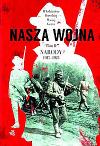 Borodziej, Gorny: Nasza Wojna. Narody 1917-1923. Tom 2