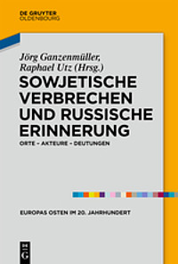 Bookcover  Sowjetische Verbrechen und russische Erinnerung: Orte - Akteure - Deutungen